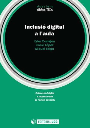 Inclusió digital a l'aula | 9788491163046 | Castejón Coronado, Ester;López Arias, Conxi;Selga Casarramona, Miquel