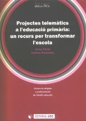 Projectes telemàtics a l'educació primària: un recurs per transformar l'escola | 9788497885478 | Pérez, Anna;Redondo, Sabina