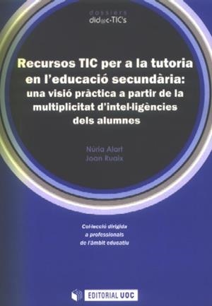 Recursos TIC per a la tutoria en l'educació secundària: una visió pràctica a partir de la multiplicitat d'intel·ligències dels alumnes | 9788497887793 | Alart, Núria;Ruaix, Joan