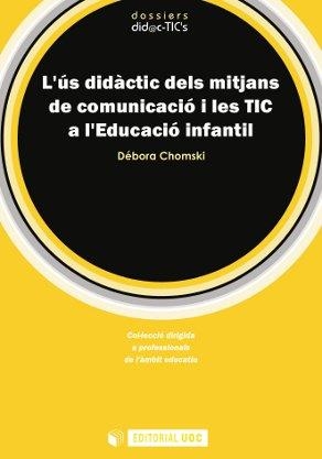 L'ús didàctic dels mitjans de comunicació i les TIC a l'Educació infantil | 9788497889940 | Chomski, Débora