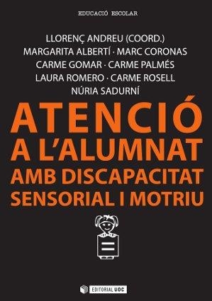 Atenció a l'alumnat amb discapacitat sensorial i motriu | 9788490641378 | Albertí Boada, Margarita;Rosell Bultó, Carme;Coronas Puig-Pallarols, Marc;Gomar Uteza, Carme;Palmés 