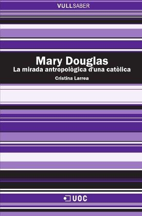 Mary Douglas. La mirada antropològica d'una catòlica | 9788490290026 | Larrea Killinger, Cristina