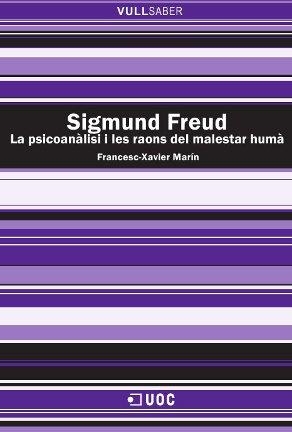 Sigmund Freud. La psicoanàlisi i les raons del malestar humà | 9788497883924 | Marín Torné, Francesc-Xavier