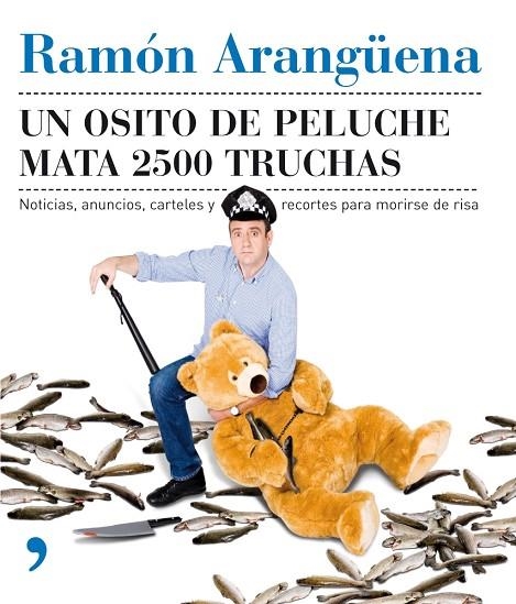 Un osito de peluche mata 2500 truchas | 9788484607182 | Arangüena, Ramón