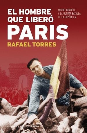 El hombre que liberó París | 9788484606130 | Torres, Rafael