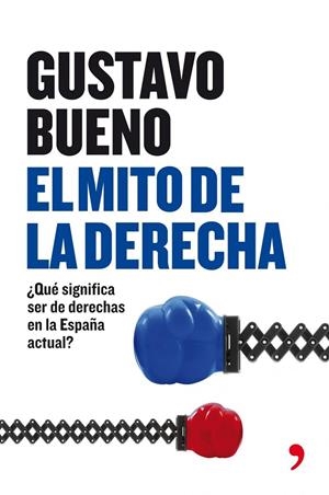 El mito de la Derecha | 9788484607533 | Bueno, Gustavo