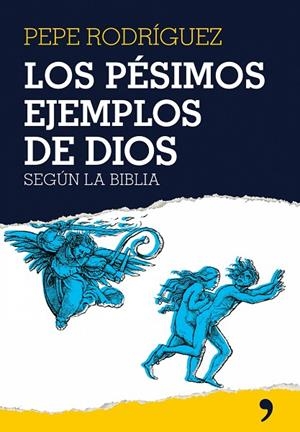 Los pésimos ejemplos de Dios | 9788484606895 | Rodríguez, Pepe