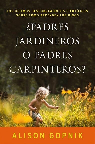 ¿Padres jardineros o padres carpinteros? | 9788499986357 | Gopnik, Alison