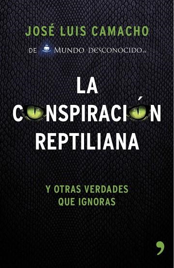 La conspiración reptiliana y otras verdades que ignoras | 9788499984728 | Camacho, José Luis