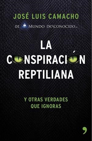 La conspiración reptiliana y otras verdades que ignoras | 9788499984728 | Camacho, José Luis