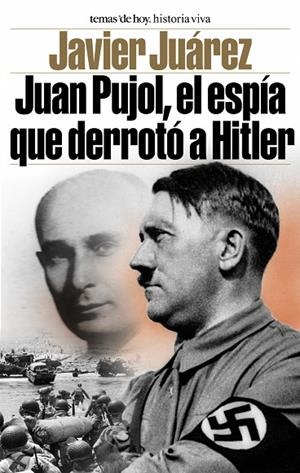 Juan Pujol, el espía que derrotó a Hitler | 9788484603726 | Juárez, Javier