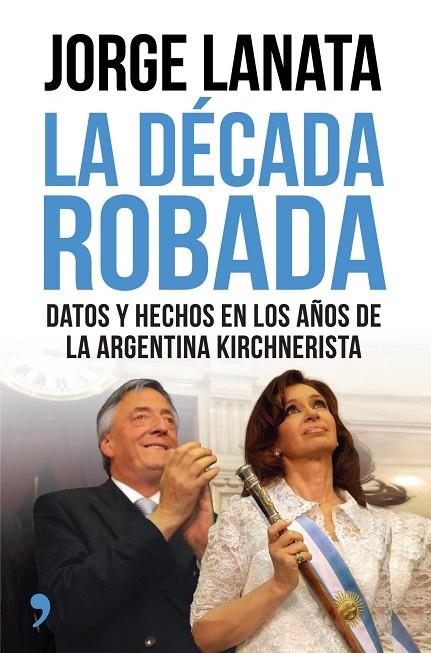 La década robada | 9788499984315 | Lanata, Jorge