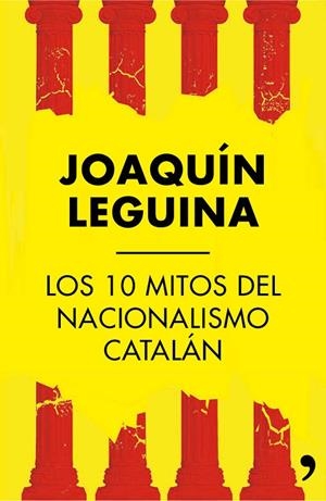 Los 10 mitos del nacionalismo catalán | 9788499984414 | Leguina, Joaquín