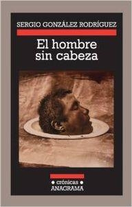 El hombre sin cabeza | 9788433925824 | González Rodríguez, Sergio