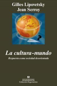 La cultura-mundo. Respuesta a una sociedad desorientada | 9788433963147 | Lipovetsky, Gilles;Serroy, Jean