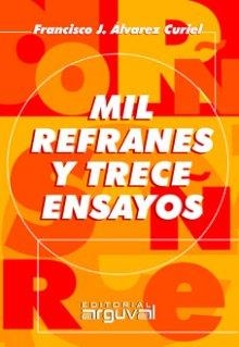 MIL REFRANES Y TRECE ENSAYOS | 9788496912250 | Alvarez Curiel, Francisco