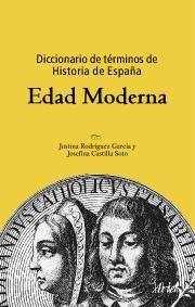 Diccionario de términos de Historia de España. Edad Moderna | 9788434467873 | Castilla Soto, Josefina;Rodríguez García, Justina