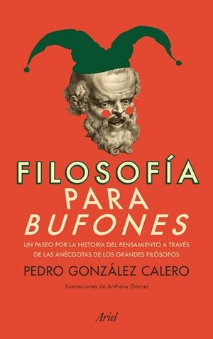Filosofía para bufones | 9788434400344 | González Calero, Pedro