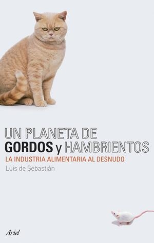 Un planeta de gordos y hambrientos | 9788434487895 | Sebastián Carazo, Luis María de