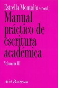 Manual práctico de escritura académica, III | 9788434428690 | Montolío, Estrella;Figueras Solanilla, Carolina;Garachana Camarero, Mar;Santiago Barriendos, Marisa