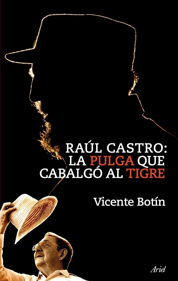 Raúl Castro: la pulga que cabalgó al tigre | 9788434469303 | Botín, Vicente