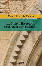 La ciudad histórica como destino turístico | 9788434467989 | Calle, Manuel de la