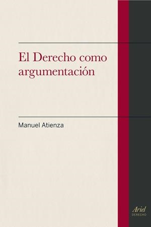 El derecho como argumentación | 9788434400764 | Atienza, Manuel