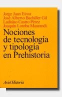 Nociones de tecnología y tipología en Prehistoria | 9788434466166 | Eiroa, Jorge J.;Bachiller Gil, José Alberto;Castro Pérez, Ladislao;Lomba Maurandi, Joaquín