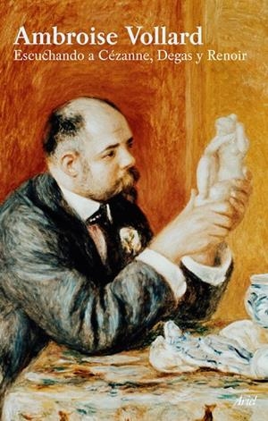 Escuchando a Cézanne, Degas, Renoir | 9788434452497 | Vollard, Ambroise
