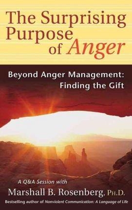 SURPRISING PURPOSE OF ANGER, THE | 9781892005151 | MARSHALL B ROSENBERG