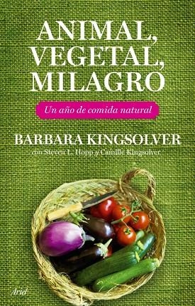 Animal, vegetal, milagro | 9788434453708 | Hopp, Steven L.;Kingsolver, Barbara;Kingsolver, Camilla