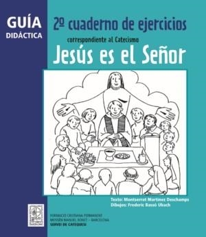 Guía didáctica 2º Cuaderno de ejercicios correspondiente al Catecismo Jesús es el Señor | 9788498464115 | Martínez Deschamps, Montserrat