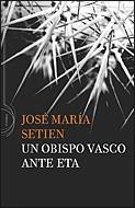 Un obispo vasco ante ETA | 9788484329565 | Setién, José María