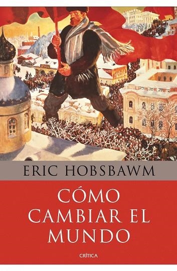 Cómo cambiar el mundo | 9788498924503 | Hobsbawm, Eric