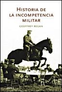 Historia de la incompetencia militar | 9788484328902 | Regan, Geoffrey