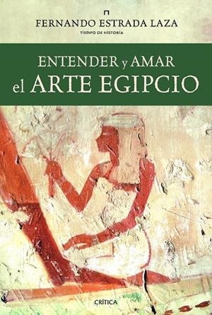 Entender y amar el arte egipcio | 9788498923438 | Estrada Laza, Fernando