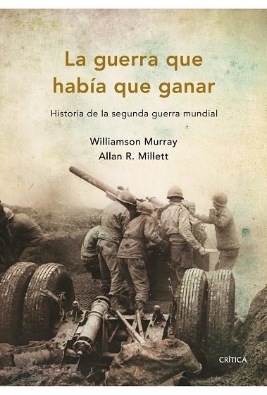 La guerra que había que ganar | 9788498921045 | Murray, Williamson;Millett, Allan R.
