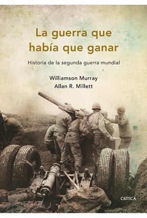 La guerra que había que ganar | 9788498921045 | Murray, Williamson;Millett, Allan R.