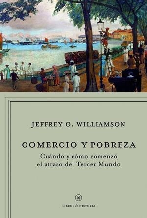 Comercio y pobreza | 9788498920093 | Williamson,  Jeffrey G.
