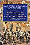 América Latina. De los orígenes a la independencia (II) | 9788484326533 | Garavaglia, Juan Carlos;Marchena, Juan
