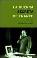 La guerra secreta de Franco (1939-1945) | 9788484323839 | Ros Agudo, Manuel