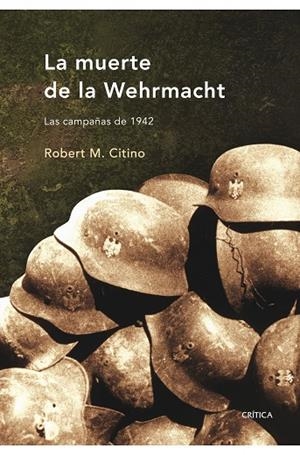 La muerte de la Wehrmacht | 9788498920079 | Citino, Robert M.