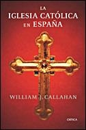 La iglesia católica en España (1875-2002) | 9788484328865 | Callahan, William J.