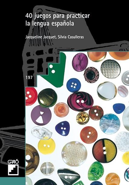 40 juegos para practicar la lengua española | 9788478273331 | Casulleras Sánchez, Sílvia;Jacquet Raoul, Jacqueline