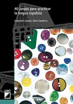 40 juegos para practicar la lengua española | 9788478273331 | Casulleras Sánchez, Sílvia;Jacquet Raoul, Jacqueline