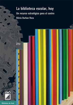 La biblioteca escolar, hoy | 9788478279111 | Durban Roca, Glòria