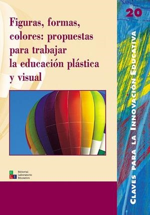 Figuras, formas, colores: propuestas para trabajar la educación plástica y visual | 9788478272945 | Badia Solé, Marta;Berrocal Capdevila, Marta;Bieler, Heidi;Caja Francisco, Jordi;Casas Grimaldos, Llu