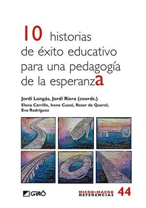 10 historias de éxito educativo para una pedagogía de esperanza | 9788499808376 | Bosch Mestres, Roser;Carrillo Alvarez, Elena;Cussó i Parcerisas, Irene;Longás Mayayo, Jordi;Querol D