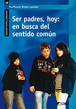 Ser padres, hoy: en busca del sentido común | 9788478279449 | Biniés Lanceta, Purificació