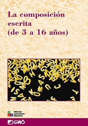 La composición escrita (de 3 a 16 años) | 9788478273324 | Anguita López, Marisol;Camps i Mundó, Anna;Casaseca Hernández, Salustiano;Fernández Chacón, Ana;Guas